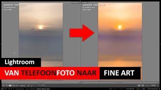 Lightroom  Van telefoonfoto naar Fine art Dutch