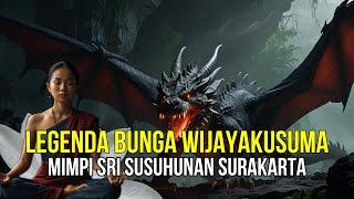 Legenda Bunga Wijayakusuma Mimpi Sri Susuhunan Surakarta.#ceritarakyat #cerita #budaya #budayajawa