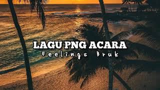 Lagu Acara PNG_-_ Feelings Buruk OFFICIAL MV