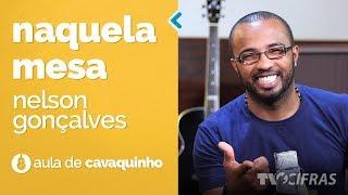 Nelson Gonçalves - Naquela Mesa como tocar - aula de cavaquinho