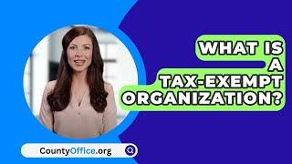 What Is A Tax-Exempt Organization? - CountyOffice.org