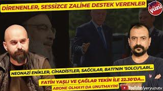 Zalimler zalime destek verenler ve direnenler... Fatih Yaşlı ve Çağlar Tekin ile...