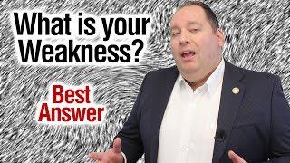 What is your Weakness?  Best Answer from former CEO