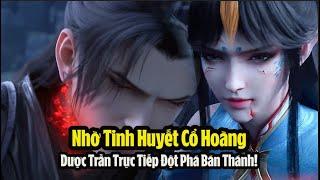 Bí mật của Tinh Huyết Cổ Hoàng là gì? Dược Trần trực tiếp đột phá bán thánh?  Đấu Phá Thương Khung