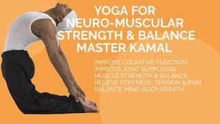 YOGA FOR NEURO MUSCULAR STRENGTH AND BALANCE do along WITH MASTER KAMAL