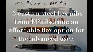 Custom Steel Flex Nibs from FPnibs.com an affordable flex option for the advanced user.