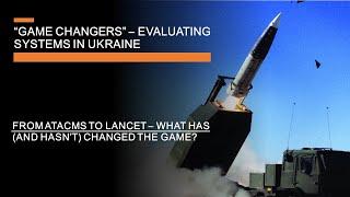 Game changers in Ukraine - Evaluating ATACMS Lancet & systems that changed the war or didnt