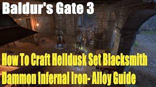 Baldurs Gate 3 How To Craft Helldusk Set Blacksmith Dammon Infernal Iron- Alloy Guide