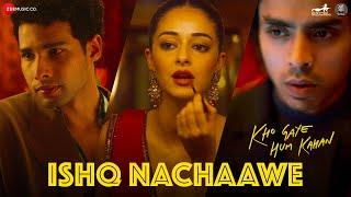 Ishq Nachaawe - Kho Gaye Hum Kahan  Siddhant Ananya Adarsh  Rashmeet K Karan K Yashraj Dhrruv