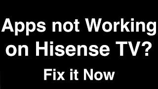 Hisense Smart TV Apps not working  -  Fix it Now
