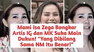 Mami Isa Zega Bongkar Artis IG dan MK Suka Main Dukun Yang Dibilang Sama NM Itu Benar