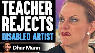 TEACHER REJECTS Disabled Artist What Happens Will Shock You  Dhar Mann