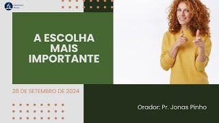 A ESCOLHA MAIS IMPORTANTE - Pr. Jonas Pinho.