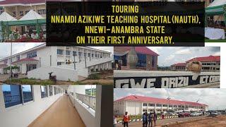 Touring Nnamdi Azikiwe University HospitalNAUTH Nnewi Anambra State at their First Anniversary.