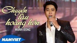 Chuyến Tàu Hoàng Hôn - Mạnh Đồng