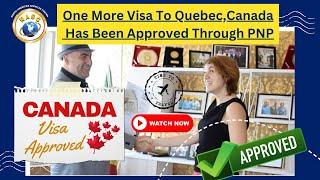 One More Visa To Quebec Canada Has Been Approved Through the Provincial Nominee Program PNP