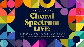 2024 Hal Leonard Choral Spectrum Live Middle School Edition Webinar Recording