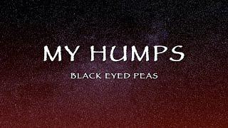 Black Eyed Peas - My Humps Lyrics