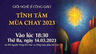 Trực Tuyến  1830  TĨNH TÂM MÙA CHAY GIỚI NGHỆ SĨ CÔNG GIÁO  14-3-2023  TTMV TGPSG