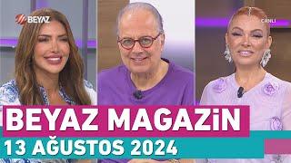 Beyaz Magazin 13 Ağustos 2024