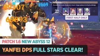 NEW ABYSS FLOOR 12 v1.6 - TOO EZ FOR YANFEI? - FULL STARS FIRST TRY FIRST HALF ONLY GENSHIN IMPACT