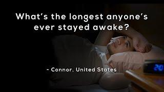 Whats the longest anyones ever stayed awake?