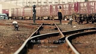 At the rail yard by Taku Iwasaki ―『シン・仮面ライダー』Shin Kamen Rider OST.