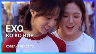 KOREANS REACT TO EXO KO KO BOP MV