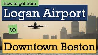 Logan Airport to Downtown Boston Easy and Fast Transit Tips