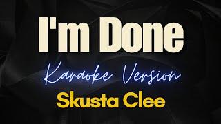 Im Done - Skusta Clee Karaoke