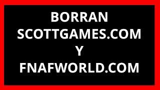 BORRAN SCOTTGAMES COM Y FNAFWORLD COM ¿Qué ha pasado? Explicación