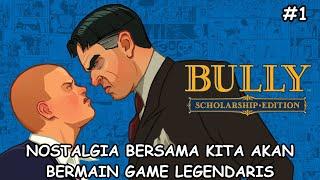 LIVE  Mari Nostlagia Bareng Kita bermain Bully Scholarship Edition - part 1