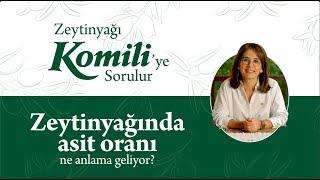 Zeytinyağı Komili’ye Sorulur - Zeytinyağında Asit Oranı Ne Anlama Geliyor?