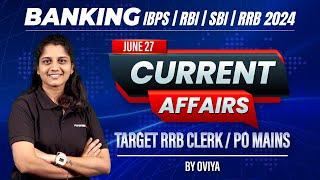 Banking Daily Current Affairs  IBPSRBISBIRRB 2024 Target RRB ClerkPO Mains June 27  Oviya