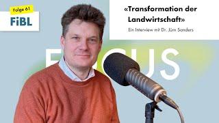 FiBL Focus 61 Transformation der Landwirtschaft – Ein Interview mit Jürn Sanders