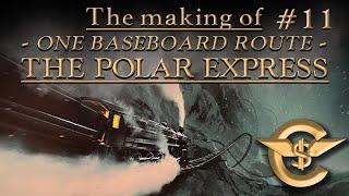 The Making Of The Polar Express - One Baseboard Route  #11 TANE