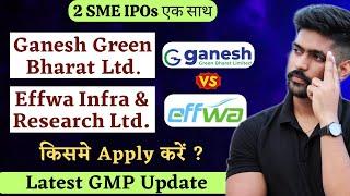 Ganesh Green SME IPO Review  Effwa Infra IPO GMP Today  All SME IPO GMP News Today