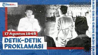 Detik-detik Proklamasi Kemerdekaan Indonesia 17 Agustus 1945 Indonesia Resmi Merdeka