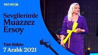  Sevgilerimle Muazzez Ersoy  7 Aralık 2021 Tüm Bölüm