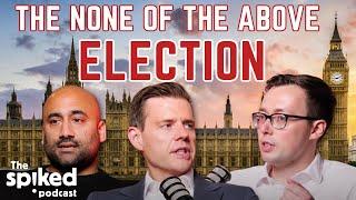 The None of the Above election  spiked podcast
