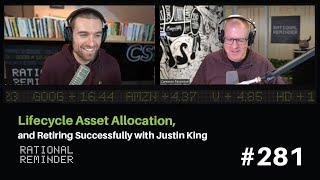 Lifecycle Asset Allocation and Retiring Successfully with Justin King  Rational Reminder 281