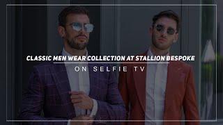 Bespoke Men Suit Wear  Classic Collection  Stallion Bespoke  Video By Selfie Tv