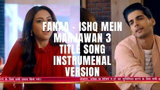 Fanaa - Ishq Mein Marjawan 3  Title Song  Instrumental Version 