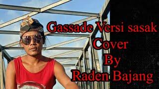 Gassade Versi sasak - Cover by Raden Bajang