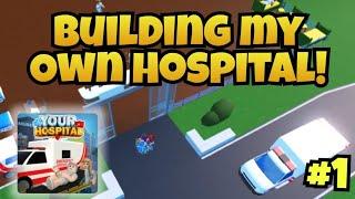 Building my own Hospital  Your Hospital #1