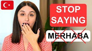 Stop Saying Merhaba  Greetings in Turkish