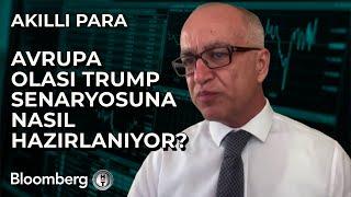 Akıllı Para - Avrupa Olası Trump Senaryosuna Nasıl Hazırlanıyor?  29 Temmuz 2024