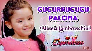 Cucurrucucu Paloma - Mi Esperanza - Alessia  Lambruschini Letra