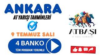 9 TEMMUZ SALI ANKARA TAHMİNLERİM TÜM PROGRAM  4 BANKO ADAYIM VAR