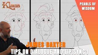 James Baxter’s tips on dialogue and lip sync I